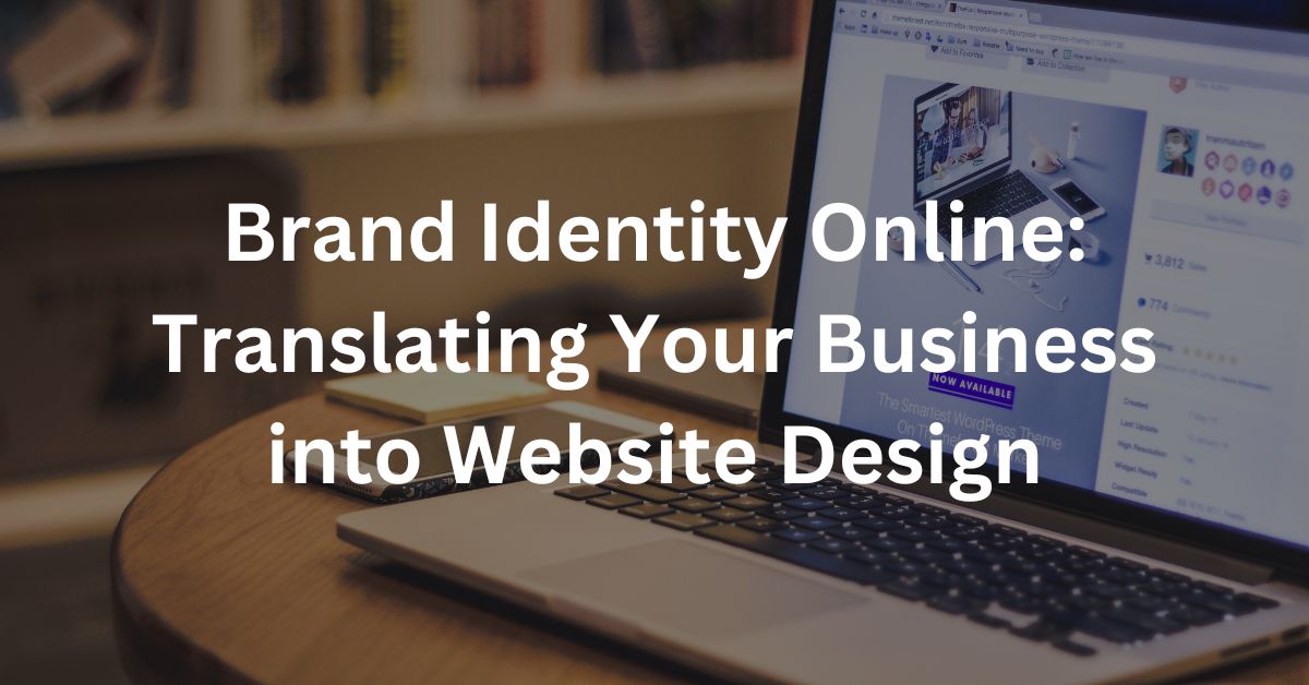Brand Identity Online: Translating Your Business into Website Design