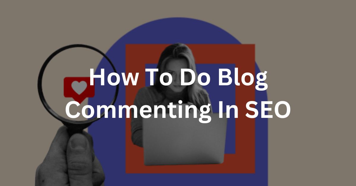 How To Do Blog Commenting In SEO